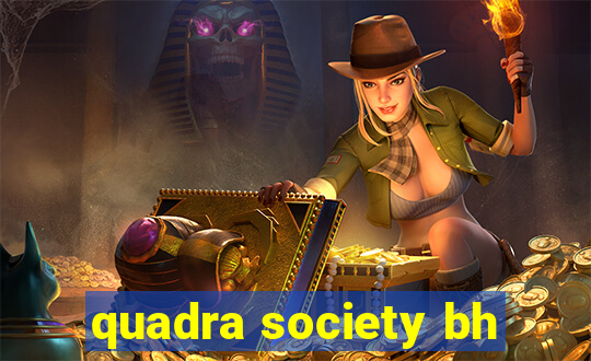 quadra society bh